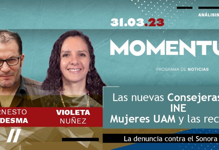 Las nuevas Consejeras del INE / Mujeres UAM y las rectorías / La denuncia contra el Sonora Grill
