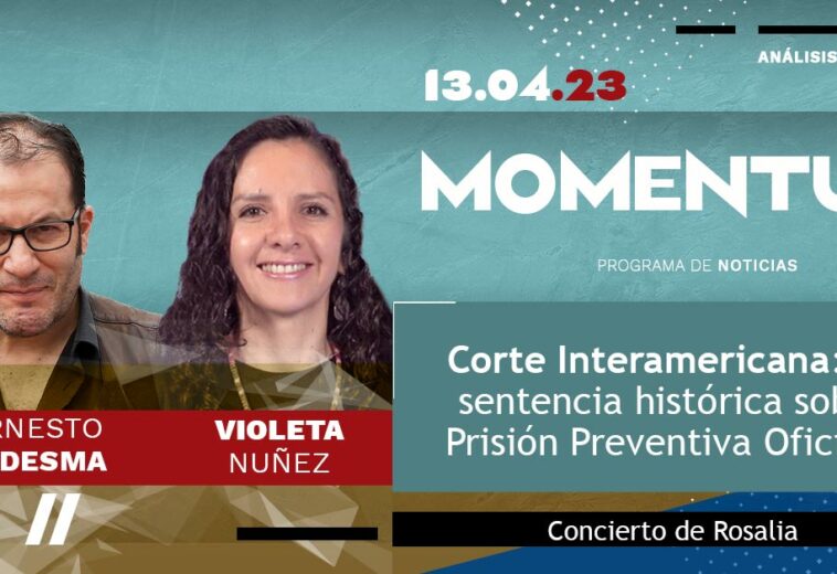 Corte Interamericana: la sentencia histórica sobre Prisión Preventiva Oficiosa /Concierto de Rosalia