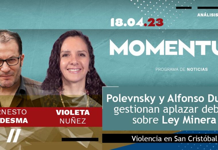 Polevnsky y Alfonso Durazo gestionan aplazar debate sobre Ley Minera / Violencia en San Cristóbal