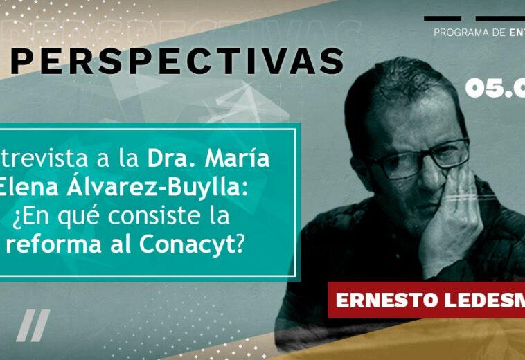 Entrevista a la Dra. María Elena Álvarez-Buylla: ¿En qué consiste la reforma al Conacyt?