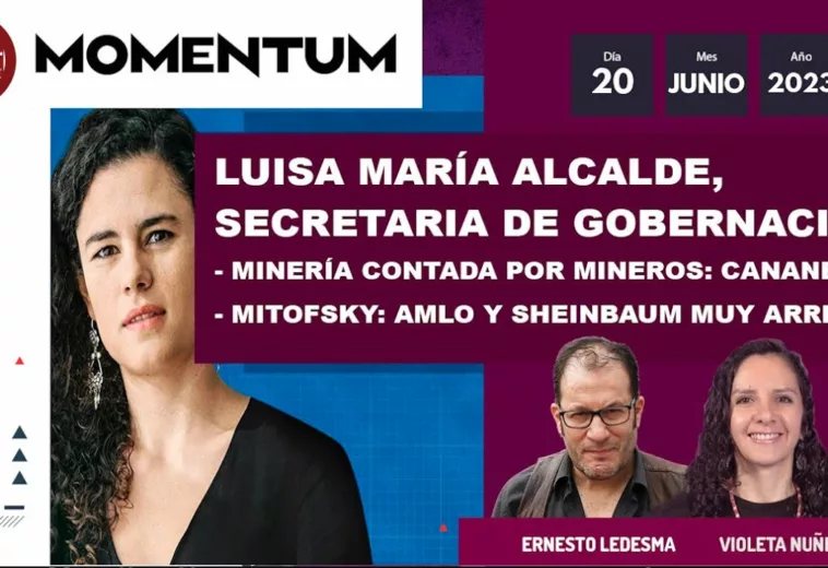 Luisa María Alcalde, nueva secretaria de Gobernación / Mitofsky: AMLO, Sheinbaum y Morena muy arriba