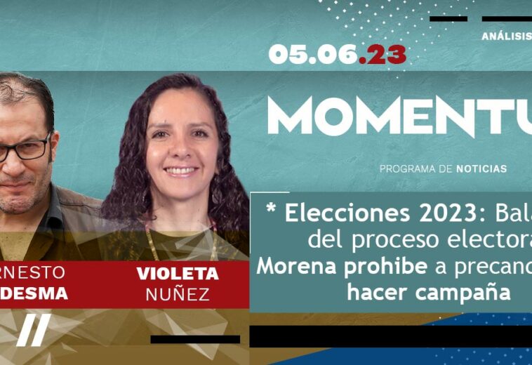 * Elecciones 2023: Balance del proceso electoral / Morena prohibe a precandidatos hacer campaña