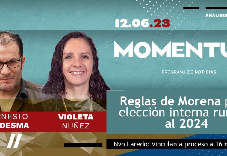 Reglas de Morena para elección interna rumbo al 2024 / Nvo Laredo: vinculan a proceso a 16 militares