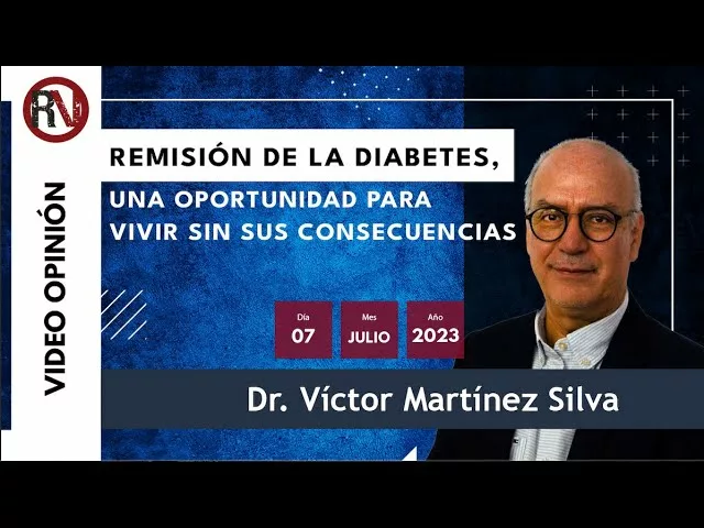 Remisión de la diabetes, una oportunidad para vivir sin sus consecuencias: Dr. Víctor Martínez Silva