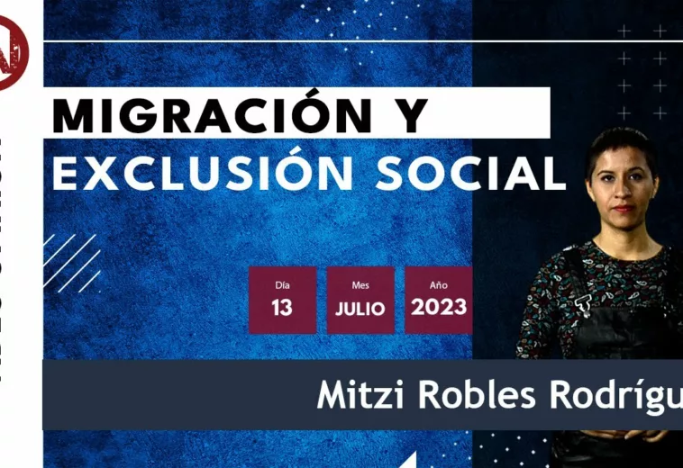 Migración y exclusión social. #VideoCápsula de Mitzi Robles