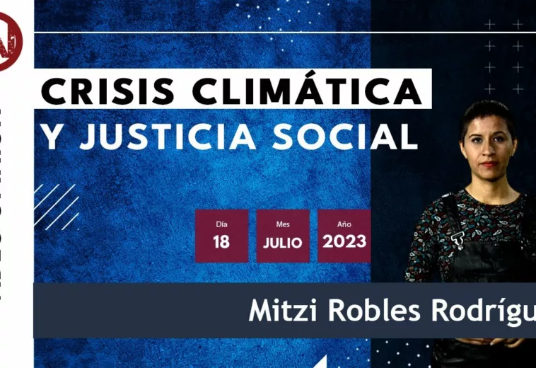 Crisis climática y justicia social, #videocápsula de Mitzi Robles