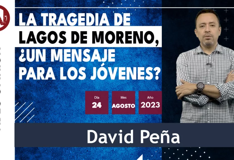 La tragedia de Lagos de Moreno, ¿un mensaje para los jóvenes? - #VideoOpinión de David Peña