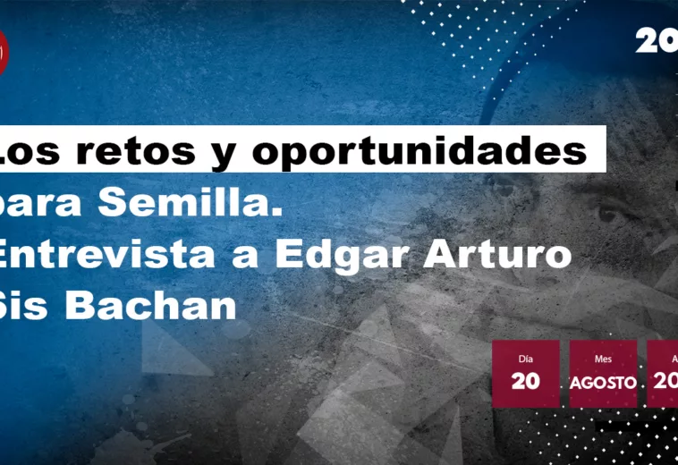 Los retos y oportunidades para Semilla, entrevista a Edgar Arturo Sis Bachan. #Elecciones2023Gt