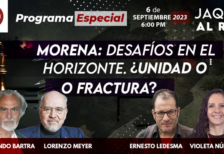 Mesa con Armando Bartra y Lorenzo Meyer - Morena: Desafíos en el Horizonte. ¿Unidad o fractura?