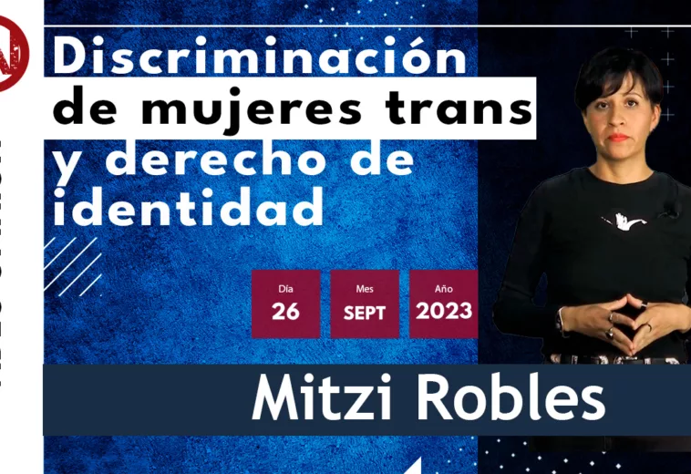 Discriminación de mujeres trans y derecho de identidad - #VideoOpinión de Mitzi Robles