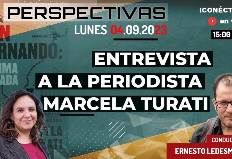 San Fernando: Última parada - Entrevista a la periodista Marcela Turati - Perspectivas