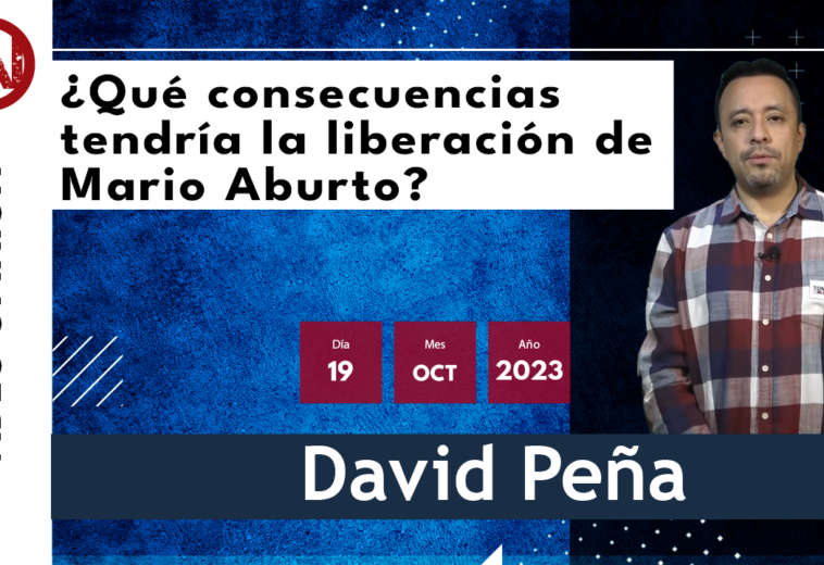 ¿Qué consecuencias tendría la liberación de Mario Aburto? - #VideoOpinión de David Peña