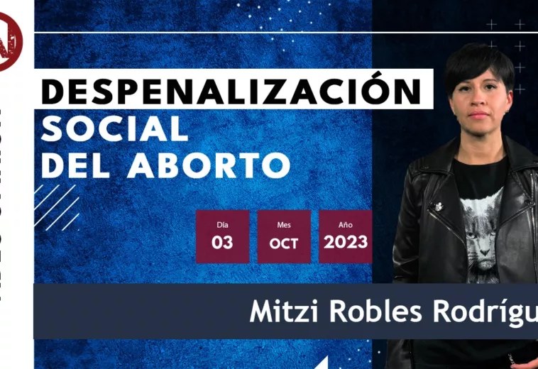 Despenalización social del aborto - #VideoOpinión de Mitzi Robles