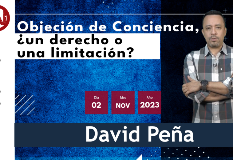 Objeción de Conciencia, ¿un derecho o una limitación? - #VideoOpinión del #Maxiabogado David Peña