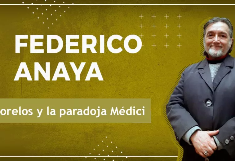 Morelos y la paradoja Médici