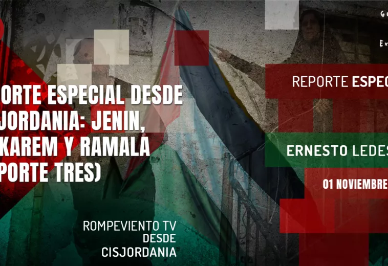 Reporte Especial desde Cisjordania: Jenin, Tulkarem y Ramala (Reporte Tres) -  Ernesto Ledesma