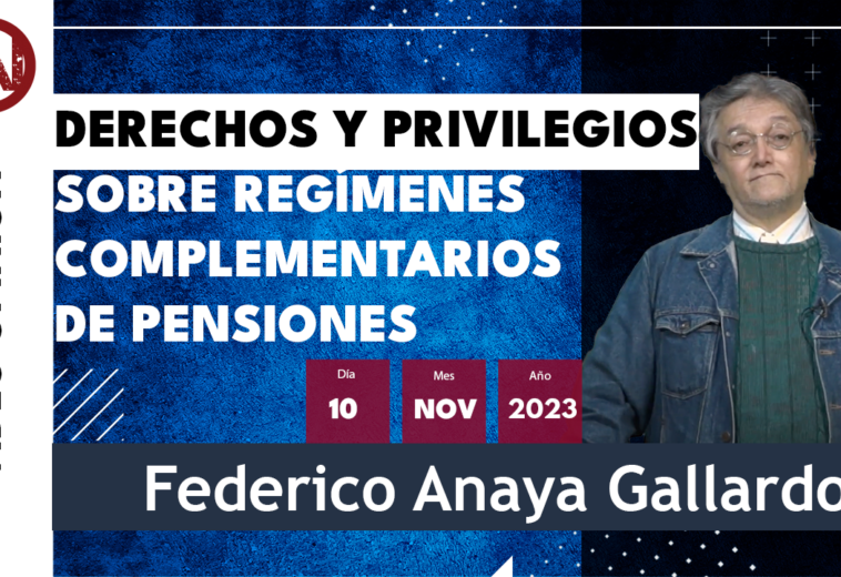 Derechos y Privilegios, sobre regímenes complementarios de pensiones - #VideoOpinión Federico Anaya
