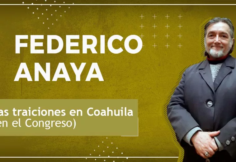 Las traiciones en Coahuila (en el Congreso)