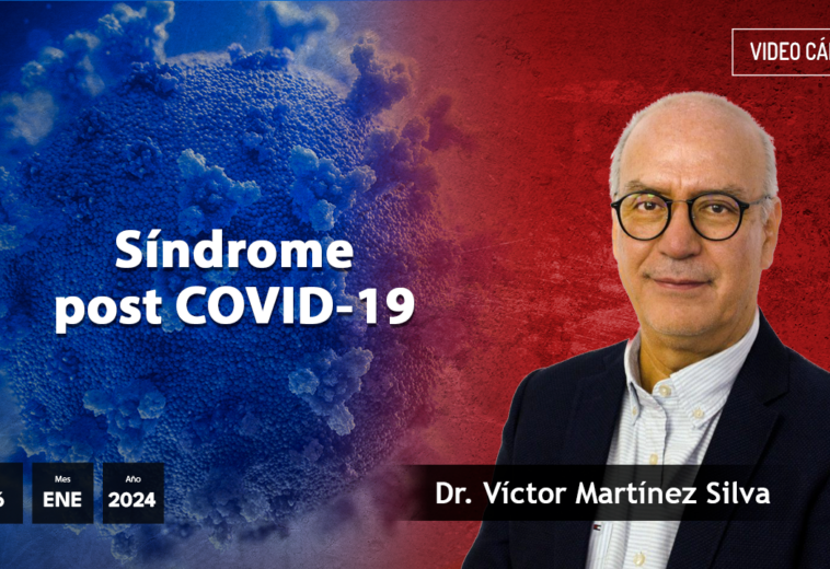 Síndrome post COVID-19 - #VideoOpinión Dr. Víctor Martínez Silva