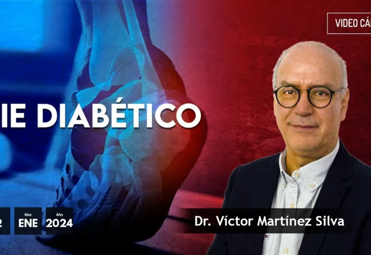 Pie diabético. #VideoOpinión Dr. Víctor Martínez Silva