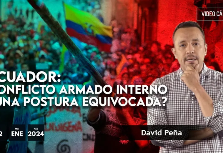 Ecuador: conflicto armado interno ¿Una postura equivocada? - #VideoOpinión de David Peña