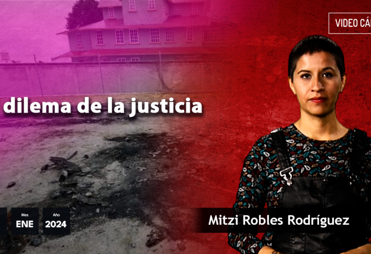 El dilema de la justicia - #VideoOpinión #MitziRobles
