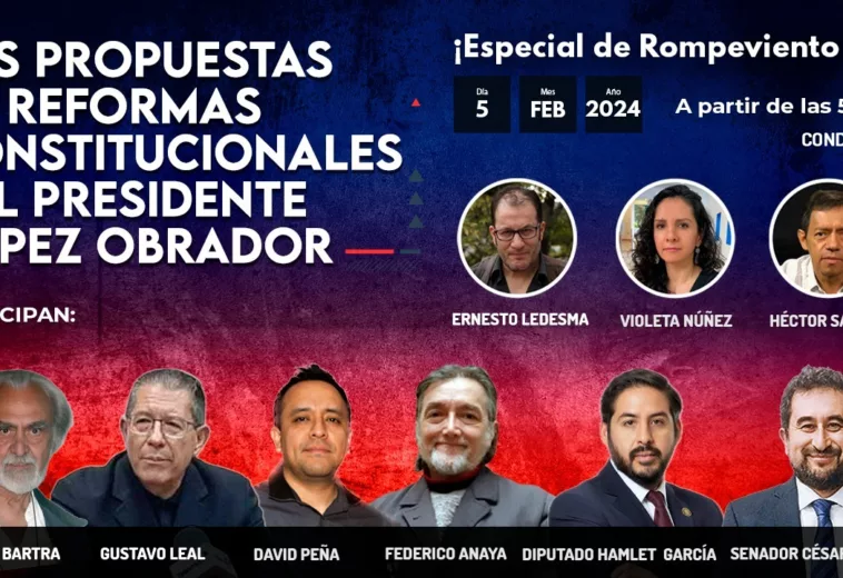 ¡Especial! Balance de las propuestas de reformas constitucionales del presidente López Obrador