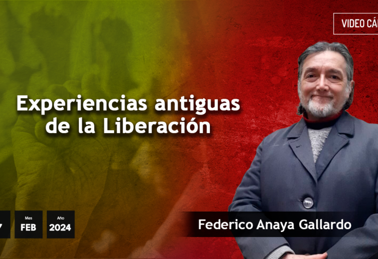Experiencias antiguas de la Liberación - #VideoOpinión de Federico Anaya