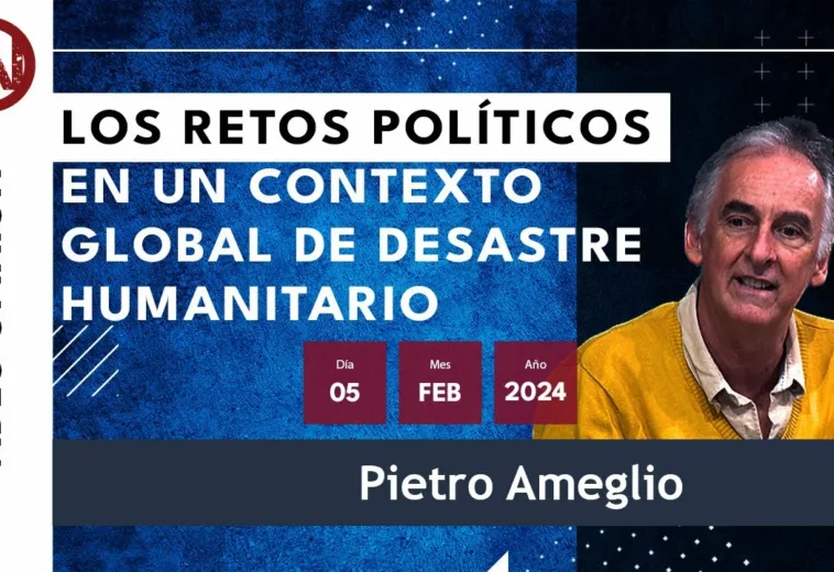 Los retos políticos en un contexto global de desastre humanitario - #VideoOpinión Pietro Ameglio