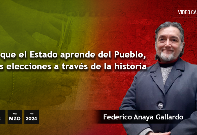 Lo que el Estado aprende del Pueblo, o las elecciones a través de la historia - #VideoOpinión Federico Anaya