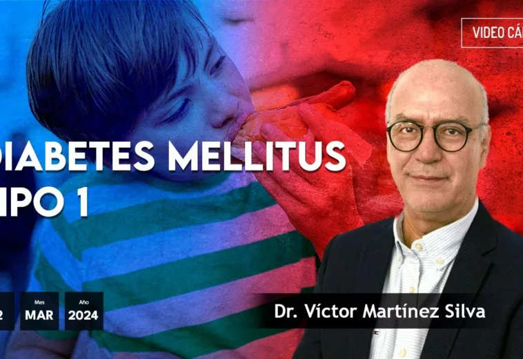 Diabetes mellitus tipo 1 #VideoOpinión Dr. Víctor Martínez Silva