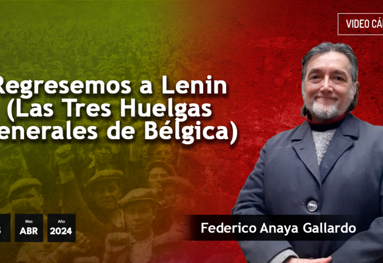 Regresemos a Lenin (Las Tres Huelgas Generales de Bélgica) - #videoopinión de Federico Anaya