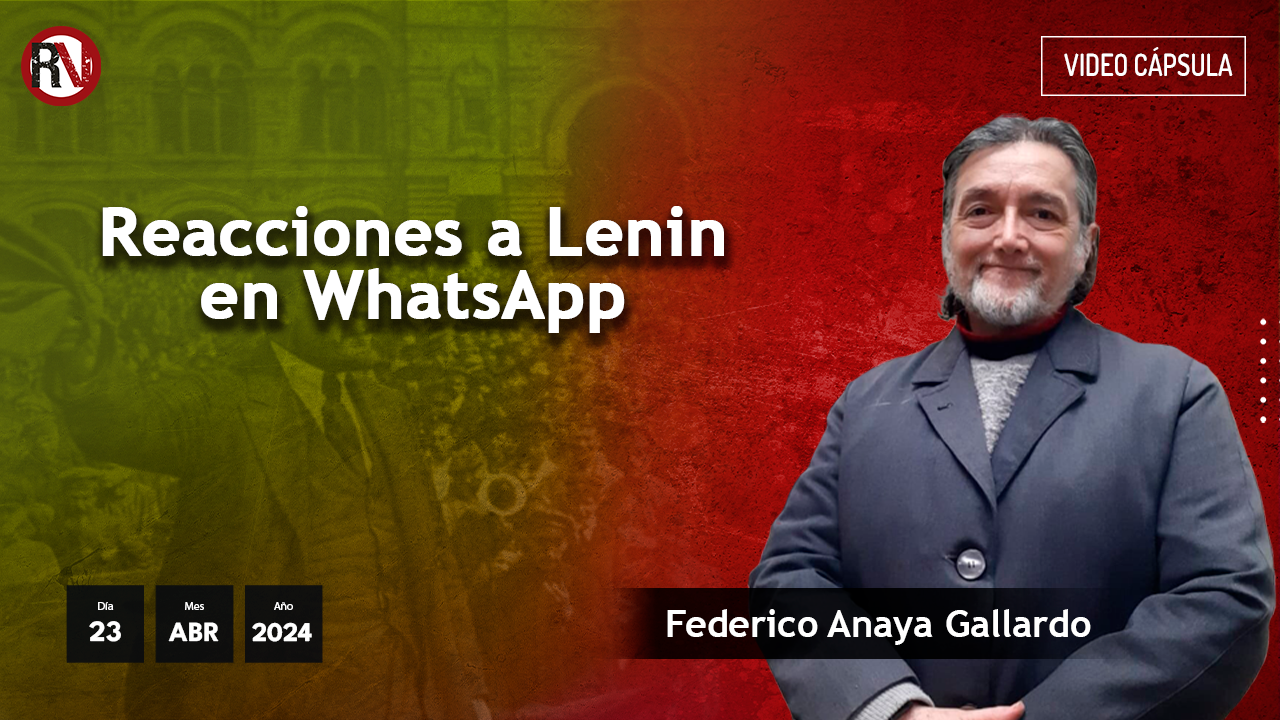 Reacciones a Lenin en WhatsApp - #videoopinión de Federico Anaya
