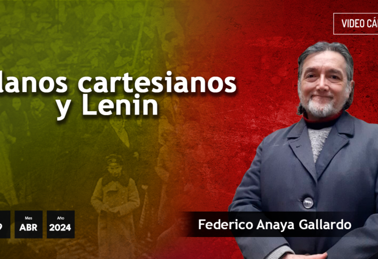 Planos cartesianos y Lenin - #videoopinión de Federico Anaya