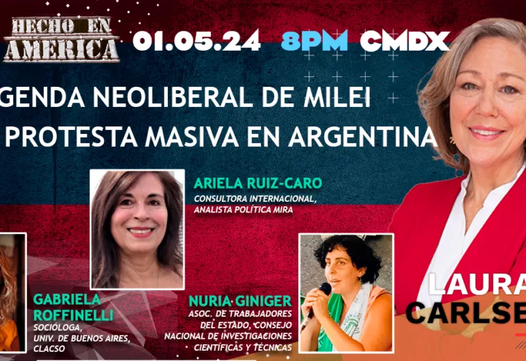 La agenda neoliberal de Milei y la protesta masiva en Argentina - Hecho en América