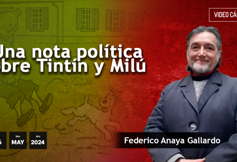 Una nota política sobre Tintín y Milú - #videoopinión de Federico Anaya | #maxiabogados #tintin